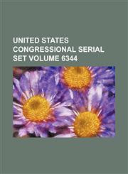 United States Congressional serial set Volume 6344,1130442756,9781130442755