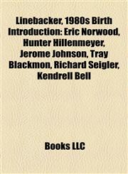 Linebacker, 1980s Birth Introduction Eric Norwood, Hunter Hillenmeyer, Jerome Johnson, Tray Blackmon, Richard Seigler, Kendrell Bell,1157472036,9781157472032