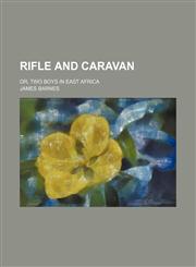 Rifle and caravan; or, Two boys in East Africa,115048005X,9781150480058