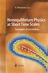Nonequilibrium Physics at Short Time Scales Formation of Correlations,3540200312,9783540200314