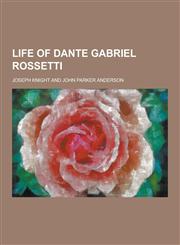 Life of Dante Gabriel Rossetti,1230288058,9781230288055