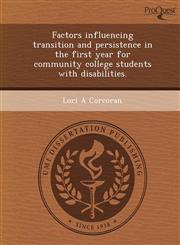 Factors influencing transition and persistence in the first year for community college students with disabilities.,1244674192,9781244674196