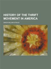 History of the Thrift Movement in America,1230356630,9781230356631