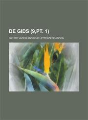 de Gids; Nieuwe Vaderlandsche Letteroefeningen (9, PT. 1),1234713659,9781234713652