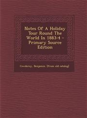 Notes of a Holiday Tour Round the World in 1883-4 - Primary Source Edition,1293466751,9781293466759