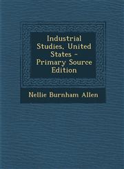 Industrial Studies, United States - Primary Source Edition,1287904955,9781287904953