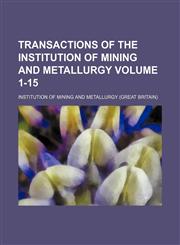 Transactions of the Institution of Mining and Metallurgy Volume 1-15,1231188189,9781231188187