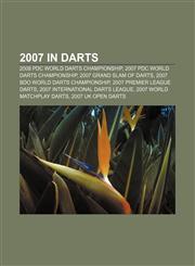 2007 in darts 2008 PDC World Darts Championship, 2007 PDC World Darts Championship, 2007 Grand Slam of Darts,1155416589,9781155416588