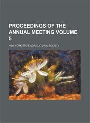 Proceedings of the annual meeting Volume 5,1153259478,9781153259477