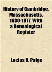 History of Cambridge, Massachusetts. 1630-1877. With a Genealogical Register,1154962830,9781154962833