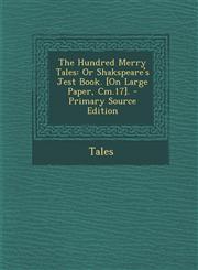Hundred Merry Tales Or Shakspeare's Jest Book. [On Large Paper, CM.17].,1289580804,9781289580803