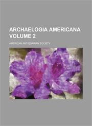 Archaelogia Americana Volume 2,1236197933,9781236197931