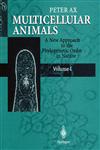 Multicellular Animals, Vol. 1 A new Approach to the Phylogenetic Order in Nature,3540608036,9783540608035
