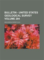 Bulletin - United States Geological Survey Volume 294,1236975707,9781236975706