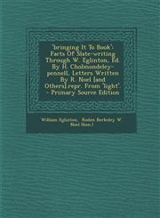 'Bringing It to Book' Facts of Slate-Writing Through W. Eglinton, Ed. by H. Cholmondeley-Pennell, Letters Written by R. Noel [And Others].Re,1294548980,9781294548980