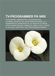 TV-Programmer Pa Nrk Tippekampen, Sommerapent, Blindpassasjer, Fleksnes, Dagsrevyen, Lordagsredaksjonen, Jul I Skomakergata,1233371118,9781233371112