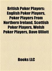British Poker Players English Poker Players, Poker Players From Northern Ireland, Scottish Poker Players, Welsh Poker Players, Dave Ulliott,1157786979,9781157786979