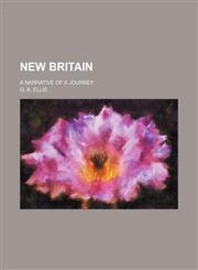 New Britain; A Narrative of a Journey,115102970X,9781151029706