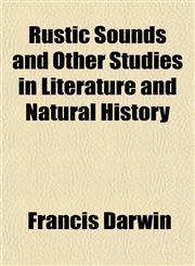 Rustic Sounds and Other Studies in Literature and Natural History,1152772260,9781152772267