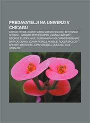 Predavatelji na Univerzi v Chicagu Enrico Fermi, Albert Abraham Michelson, Bertrand Russell, Gerard Peter Kuiper, Hannah Arendt,1233014455,9781233014453