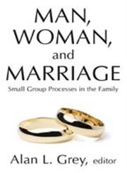 Man, Woman, and Marriage Small Group Processes in the Family,0202362329,9780202362328