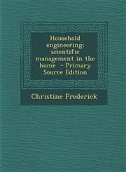 Household Engineering; Scientific Management in the Home - Primary Source Edition,1294410318,9781294410317
