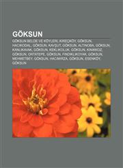 Göksun Göksun belde ve köyleri, Kireçköy, Göksun, Hacıkodal, Göksun, Kavşut, Göksun, Altınoba, Göksun, Kanlıkavak, Göksun, Keklikoluk, Göksun,1232926027,9781232926023