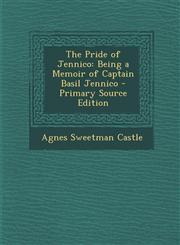 Pride of Jennico Being a Memoir of Captain Basil Jennico,1289443653,9781289443658