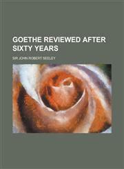 Goethe Reviewed After Sixty Years,1151510408,9781151510402