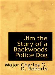 Jim the Story of a Backwoods Police Dog,111048741X,9781110487417