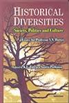 Historical Diversities Society, Politics and Culture (Essays for Professor V.N. Datta) 1st Published,8173047928,9788173047923