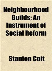 Neighbourhood Guilds; An Instrument of Social Reform,1154125742,9781154125740