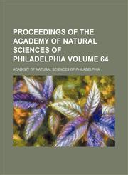 Proceedings of the Academy of Natural Sciences of Philadelphia Volume 64,1153416743,9781153416740