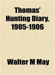 Thomas' Hunting Diary, 1905-1906,1153231700,9781153231701