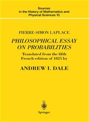 Pierre-Simon Laplace Philosophical Essay on Probabilities Translated from the fifth French edition of 1825 With Notes by the Translator,0387943498,9780387943497