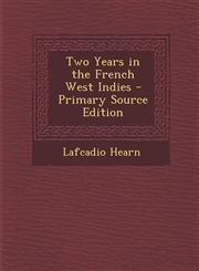 Two Years in the French West Indies - Primary Source Edition,1287987907,9781287987901