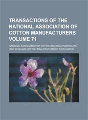 Transactions of the National Association of Cotton Manufacturers Volume 71,1234040220,9781234040222