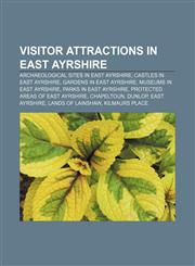 Visitor attractions in East Ayrshire Archaeological sites in East Ayrshire, Castles in East Ayrshire, Gardens in East Ayrshire,1158151950,9781158151950