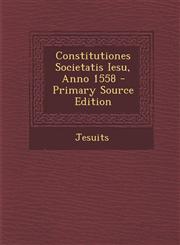 Constitutiones Societatis Iesu, Anno 1558 - Primary Source Edition,1289995648,9781289995645
