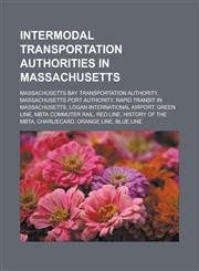 Intermodal transportation authorities in Massachusetts Massachusetts Bay Transportation Authority, Massachusetts Port Authority,1233156829,9781233156825