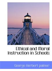Ethical and Moral Instruction in Schools,1117188248,9781117188249