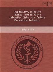 Impulsivity, affective lability, and affective intensity Distal risk factors for suicidal behavior.,1249035635,9781249035633