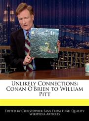 Unlikely Connections Conan O'Brien to William Pitt,1240169221,9781240169221