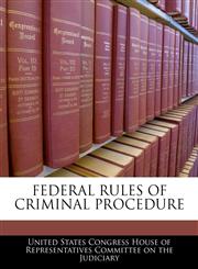 FEDERAL RULES OF CRIMINAL PROCEDURE,1240569904,9781240569908