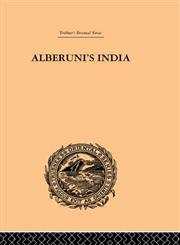 Alberuni's India, Vol. 2 An Account of the Religion, Philosophy, Literature, Geography, Chronology, Astronomy, Customs, Laws and Astrology of India,0415244986,9780415244985