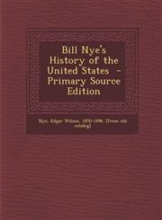 Bill Nye's History of the United States - Primary Source Edition,129449435X,9781294494355