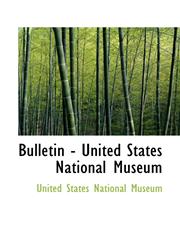 Bulletin - United States National Museum,1117129535,9781117129532