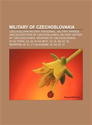 Military of Czechoslovakia Czechoslovak military personnel, Military awards and decorations of Czechoslovakia,1156535336,9781156535332