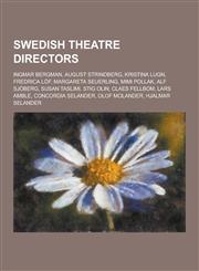 Swedish Theatre Directors Ingmar Bergman, August Strindberg, Kristina Lugn, Fredrica Lof, Margareta Seuerling, Mimi Pollak, Alf Sjoberg, Susan T,1230520171,9781230520179