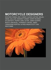 Motorcycle designers Soichiro Honda, Eric Cheney, Glenn Curtiss, Miguel Angel Galluzzi, Edward Turner, Harry Ricardo, Sylvester H. Roper,1156140919,9781156140918